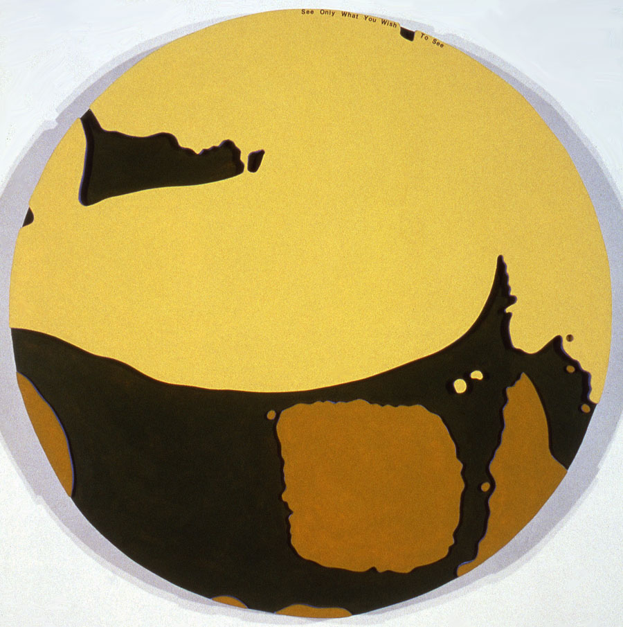 <br/>See Only What You Wish To See, 2003<br/>23<span>½</span>" x 23<span>½</span>"<br/>acrylic and lettering on foamboard
